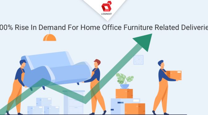 LogiNext witnesses 300% rise in demand for home office furniture related deliveries