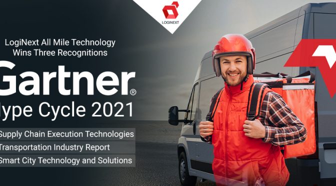 LogiNext Announces Triple Gartner 2021 Recognition for its Last Mile Technology