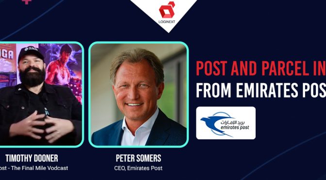 Post and Parcel Insights from the interview with the CEO of Emirates Post, Peter Somers